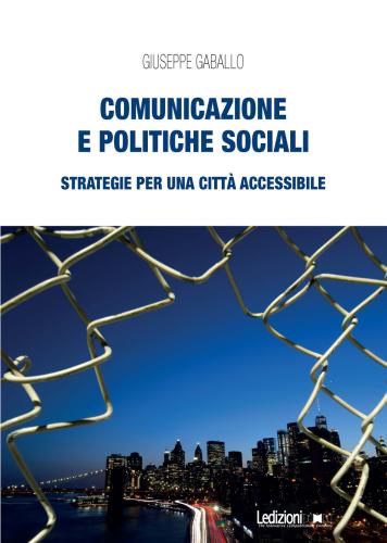 Comunicazione E Politiche Sociali. Strategie Per Una Citt Accessibile