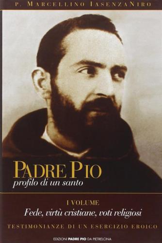 Padre Pio. Profilo Di Un Santo