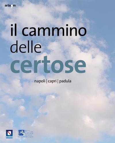 Il Cammino Delle Certose. Napoli. Capri. Padula. Ediz. Illustrata