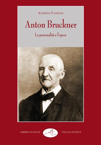 Anton Bruckner. La Personalit E L'opera
