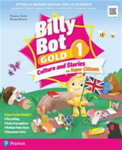 Billy Bot. Gold. 1 Culture And Stories For Super Citizens. With Easy Practice, Festival Crafts For Kids, Super Photo Dictionary. Per La Scuola Elementare. Con E-book