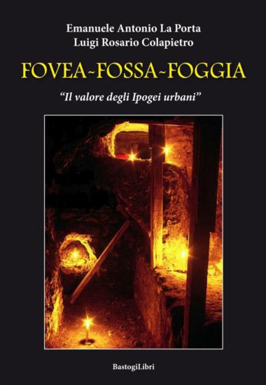 Fovea-Fossa-Foggia. Il valore degli Ipogei urbani