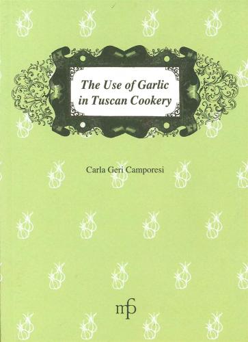 The Use Of Garlic In Tuscan Cookery