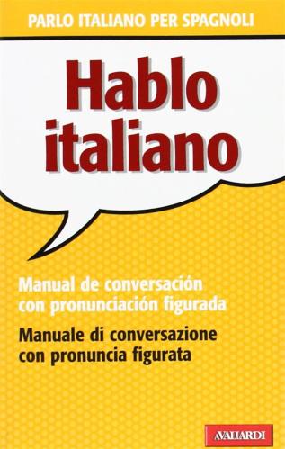 Hablo Italiano. Manual De Conversacin Con Pronunciacin Figuada
