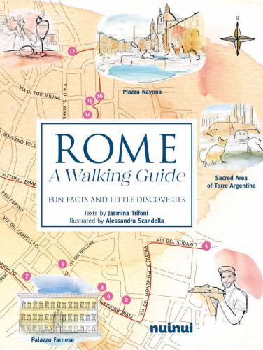 Rome. A Walking Guide. Fun Facts And Little Discoveries