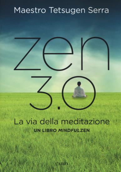 Zen 3.0. La via della meditazione. Un libro mindfulzen