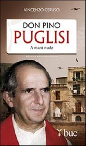 Don Pino Puglisi. A Mani Nude