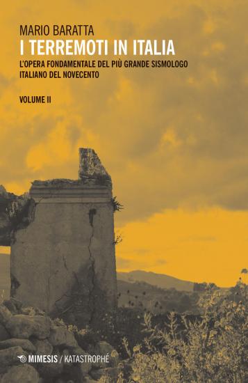 I terremoti in Italia. L'opera fondamentale del pi grande sismologo italiano del Novecento. Vol. 2