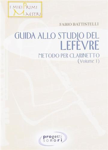 Guida Allo Studio Del Lefevre. Metodo Per Clarinetto. Vol. 1