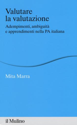 Valutare La Valutazione. Adempimenti, Ambiguit E Apprendimenti Nella Pa Italiana