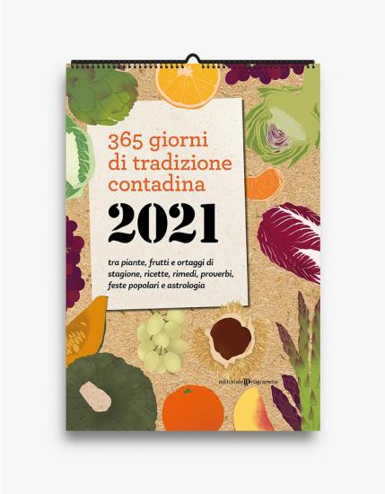 365 giorni di tradizione contadina. Calendario 2021