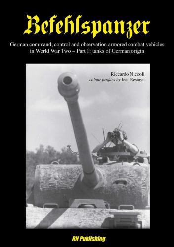 Befehlspanzer. German Command, Control And Observation Armored Combat Vehicles In World War Two. Vol. 1 - Thanks Of German Origin