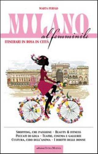 Milano Al Femminile. Itinerari In Rosa In Citt