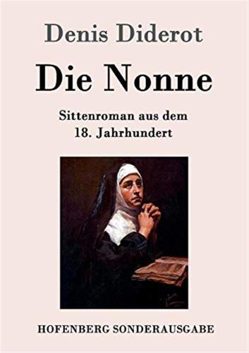 Die Nonne: Sittenroman Aus Dem 18. Jahrhundert