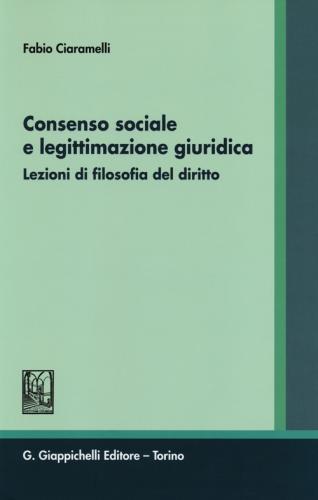 Consenso Sociale E Legittimazione Giuridica. Lezioni Di Filosofia Del Diritto
