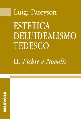 Estetica Dell'idealismo Tedesco. Vol. 2 - Fichte E Novalis