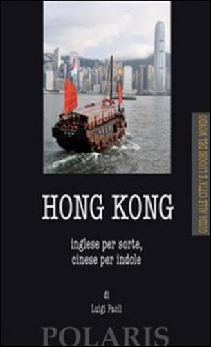Hong Kong. Inglese Per Sorte, Cinese Per Indole
