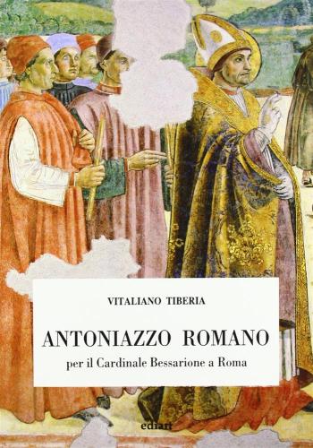 Antoniazzo Romano Per Il Cardinal Bessarione A Roma