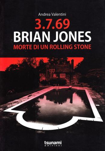 3.7.69. Brian Jones. Morte Di Un Rolling Stone