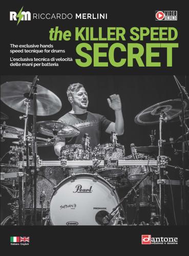 The killer speed secret. L'esclusiva tecnica di velocit delle mani per batteria-the exclusive hands speed technique for drums. Ediz. bilingue