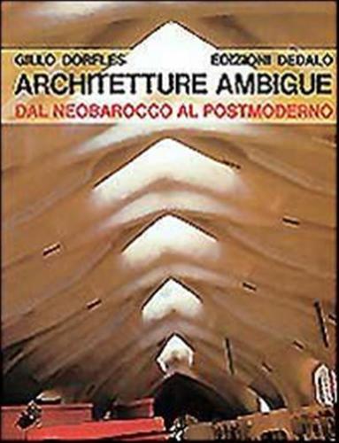 Architetture Ambigue. Dal Neobarocco Al Postmoderno