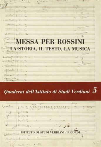 Messa Per Rossini. La Storia, Il Testo, La Musica