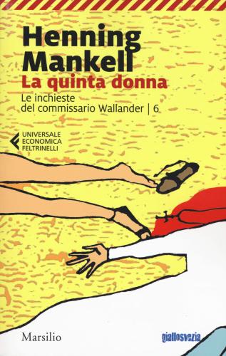 La Quinta Donna. Le Inchieste Del Commissario Wallander. Vol. 6
