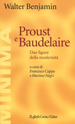 Proust E Baudelaire. Due Figure Della Modernit