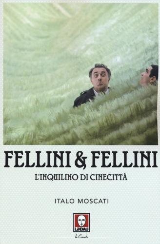 Fellini & Fellini. L'inquilino Di Cinecitt