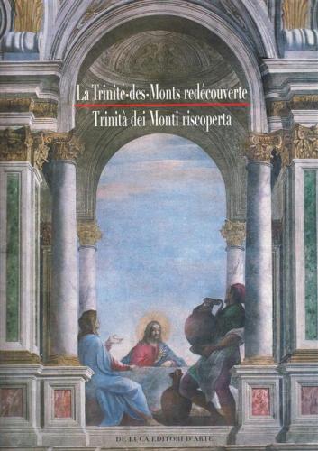 La Trinit Des Monts Redcouverte. Arts, Foi Et Culture-trinit Dei Monti Riscoperta. Arti, Fede E Cultura