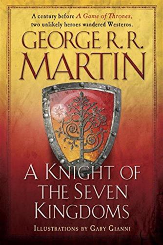 A Knight Of The Seven Kingdoms : Being The Adventure Of Ser Duncan The Tall, And His Squire, Egg