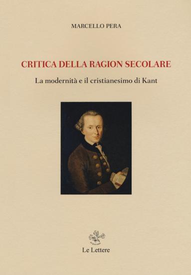 Critica della ragione secolare. La modernit e il cristianesimo di Kant