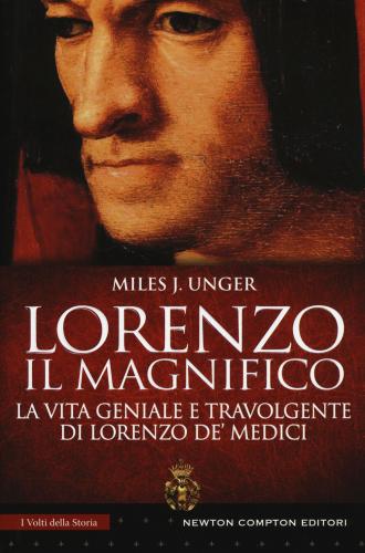Lorenzo Il Magnifico. La Vita Geniale E Travolgente Di Lorenzo De' Medici