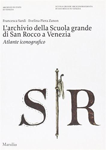 L'archivio Della Scuola Grande Di San Rocco A Venezia. Atlante Iconografico. Ediz. Illustrata. Con Dvd