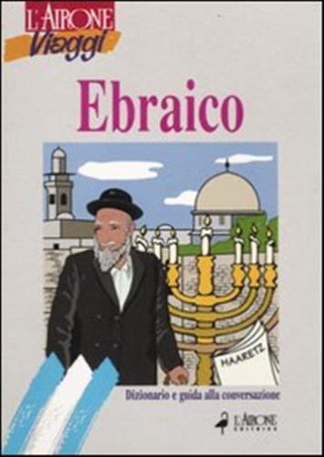 Ebraico. Dizionario E Guida Alla Conversazione