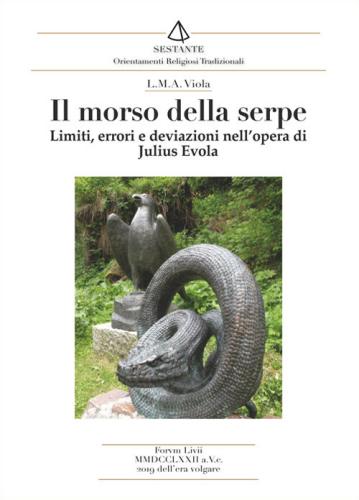 Il Morso Della Serpe. Limiti, Errori E Deviazioni Nell'opera Di Julius Evola