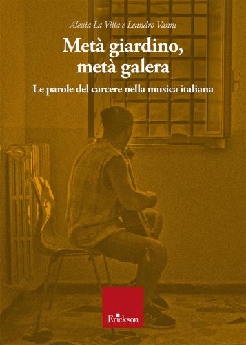 Met Giardino, Met Galera. Le Parole Del Carcere Nella Musica Italiana