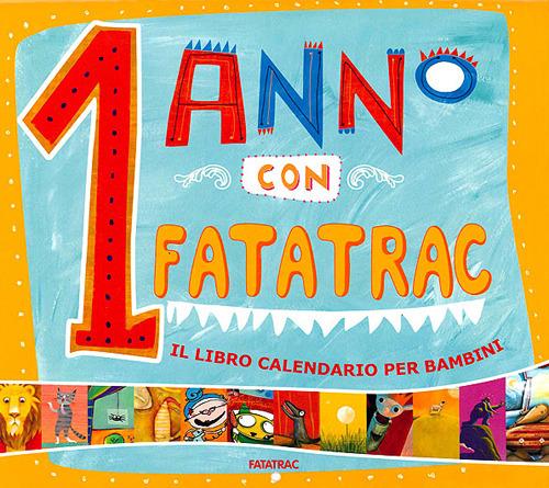 1 Anno Con Fatatrac. Il Libro Calendario Per Bambini (2012). Con Stickers. Ediz. Illustrata