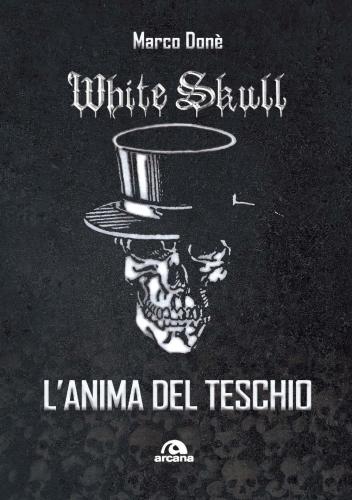 White Skull. L'anima Del Teschio