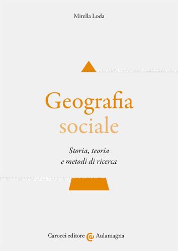 Geografia Sociale. Storia, Teoria E Metodi Di Ricerca