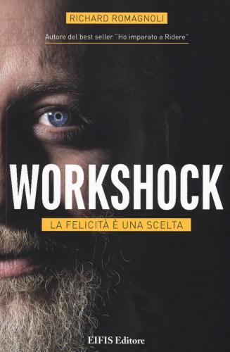 Workshock. La Felicit  Una Scelta