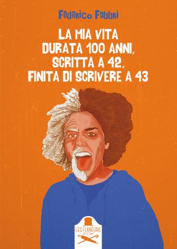 La Mia Vita Durata 100 Anni, Scritta A 42, Finita Di Scrivere A 43