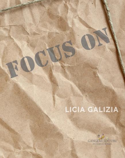 Focus on. Licia Galizia. Catalogo della mostra. Ediz. italiana e inglese