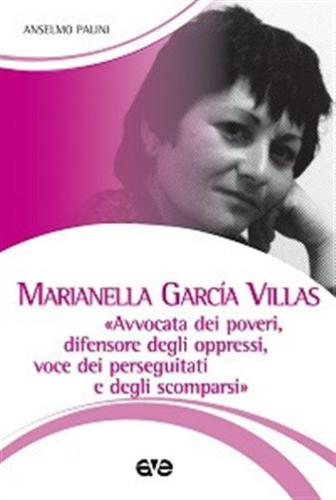 Marianella Garca Villas. avvocata Dei Poveri, Difensore Degli Oppressi, Voce Dei Perseguitati E Degli Scomparsi