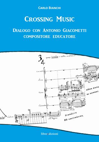 Crossing Music. Dialogo Con Antonio Giacometti Compositore Educatore. Con Cd-audio