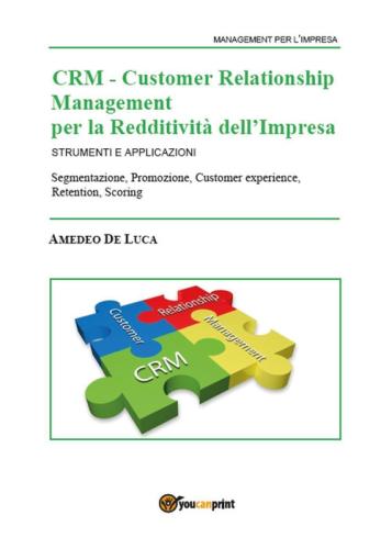 Crm Customer Relationship Management Per La Redditivit Dell'impresa. Strumenti E Applicazioni