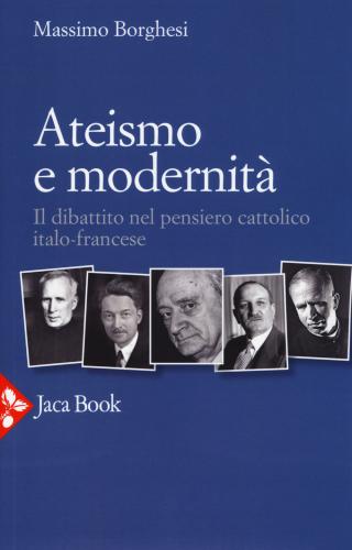 Ateismo E Modernit. Il Dibattito Nel Pensiero Cattolico Italo-francese