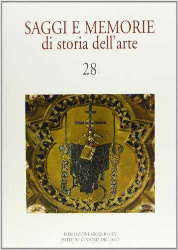 Saggi E Memorie Di Storia Dell'arte. Vol. 28