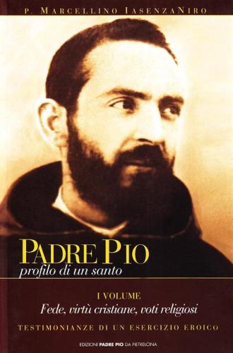 Padre Pio. Profilo Di Un Santo. Vol. 1