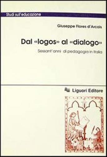 Dal Logos al Dialogo. Sessant'anni di pedagogia in Italia